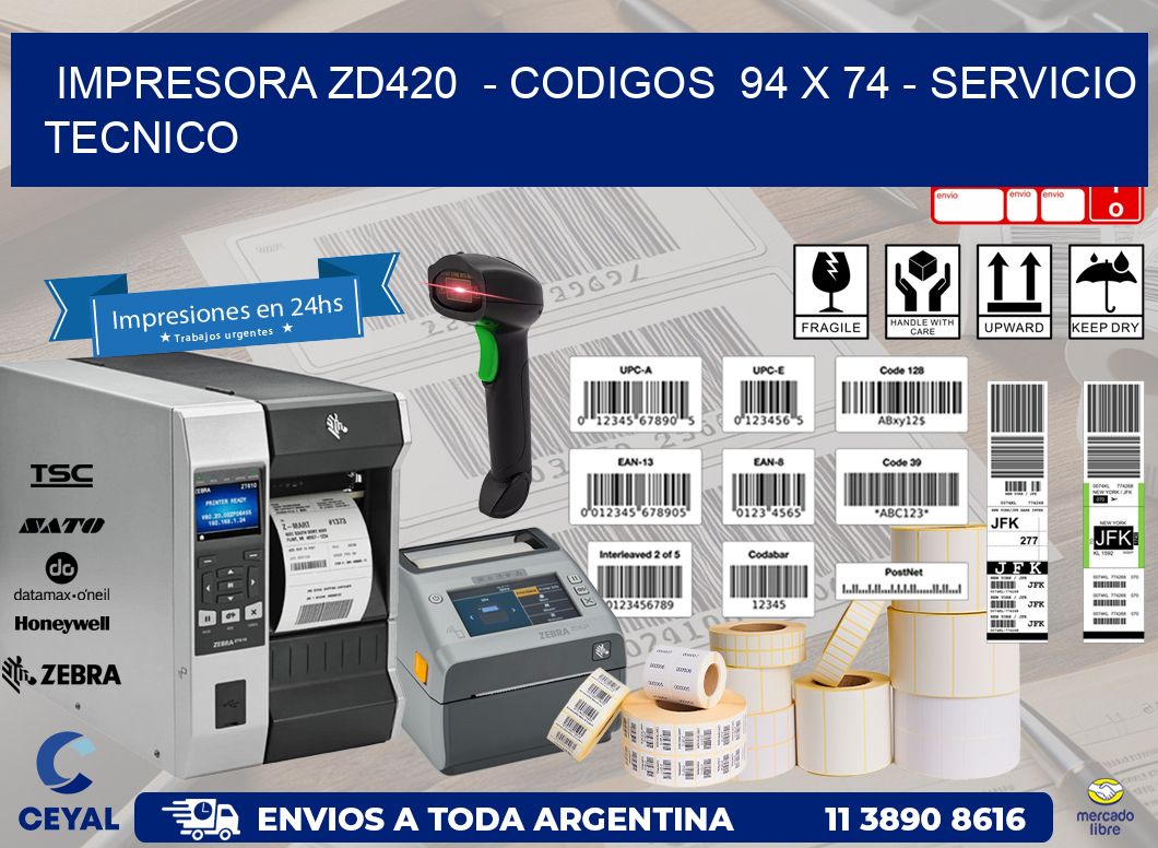 IMPRESORA ZD420 - CODIGOS 94 x 74 - SERVICIO TECNICO