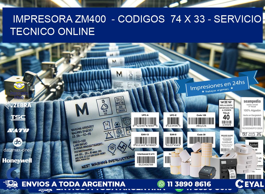 IMPRESORA ZM400 - CODIGOS 74 x 33 - SERVICIO TECNICO ONLINE