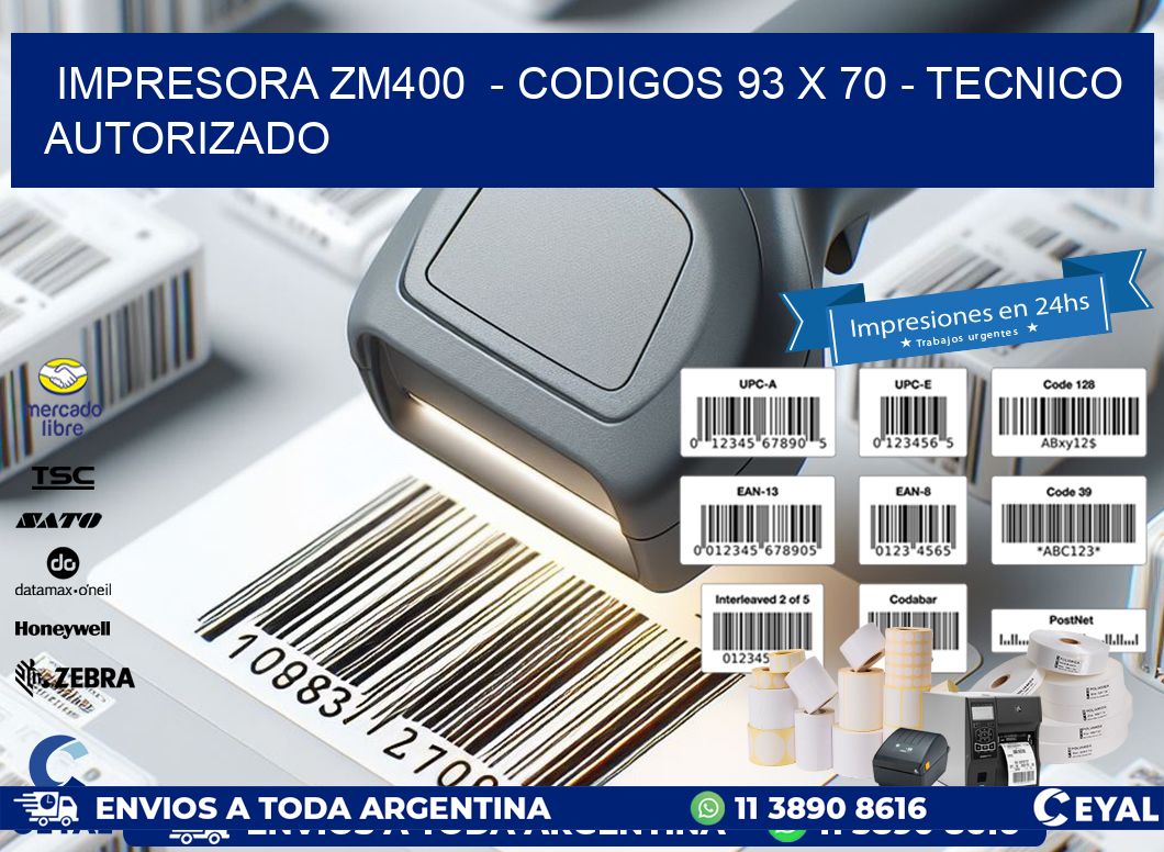 IMPRESORA ZM400 - CODIGOS 93 x 70 - TECNICO AUTORIZADO