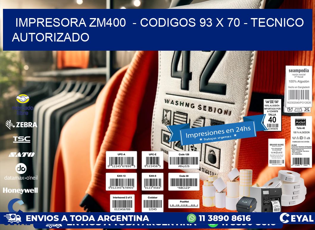 IMPRESORA ZM400 - CODIGOS 93 x 70 - TECNICO AUTORIZADO