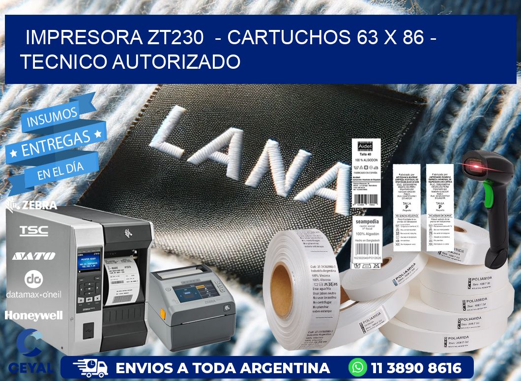 IMPRESORA ZT230 - CARTUCHOS 63 x 86 - TECNICO AUTORIZADO
