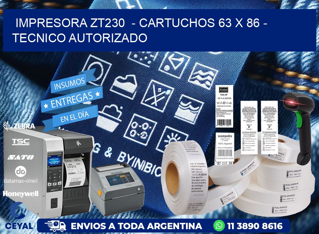 IMPRESORA ZT230 - CARTUCHOS 63 x 86 - TECNICO AUTORIZADO