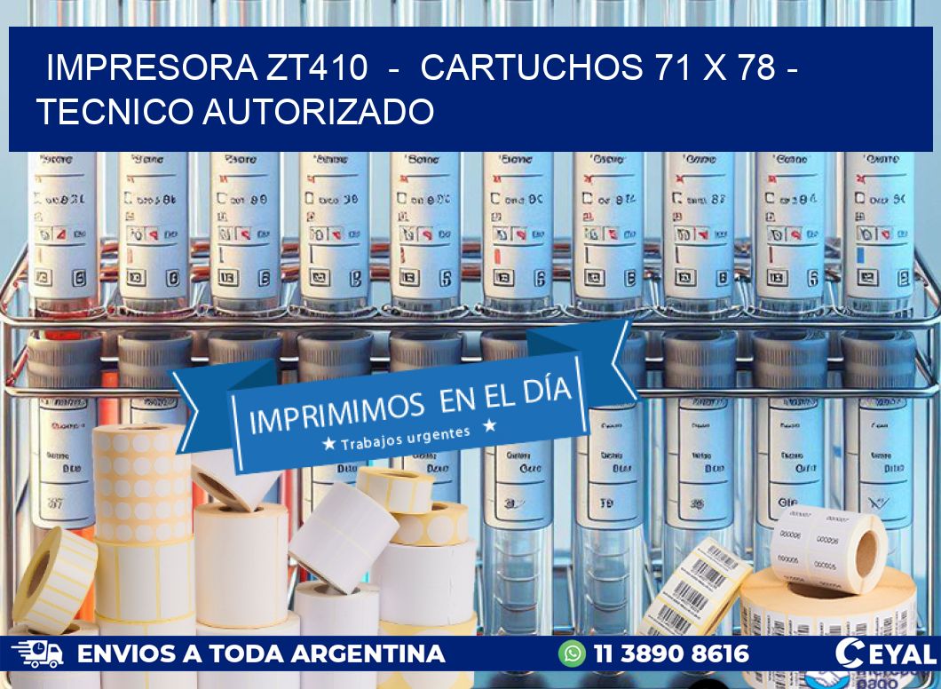 IMPRESORA ZT410 - CARTUCHOS 71 x 78 - TECNICO AUTORIZADO