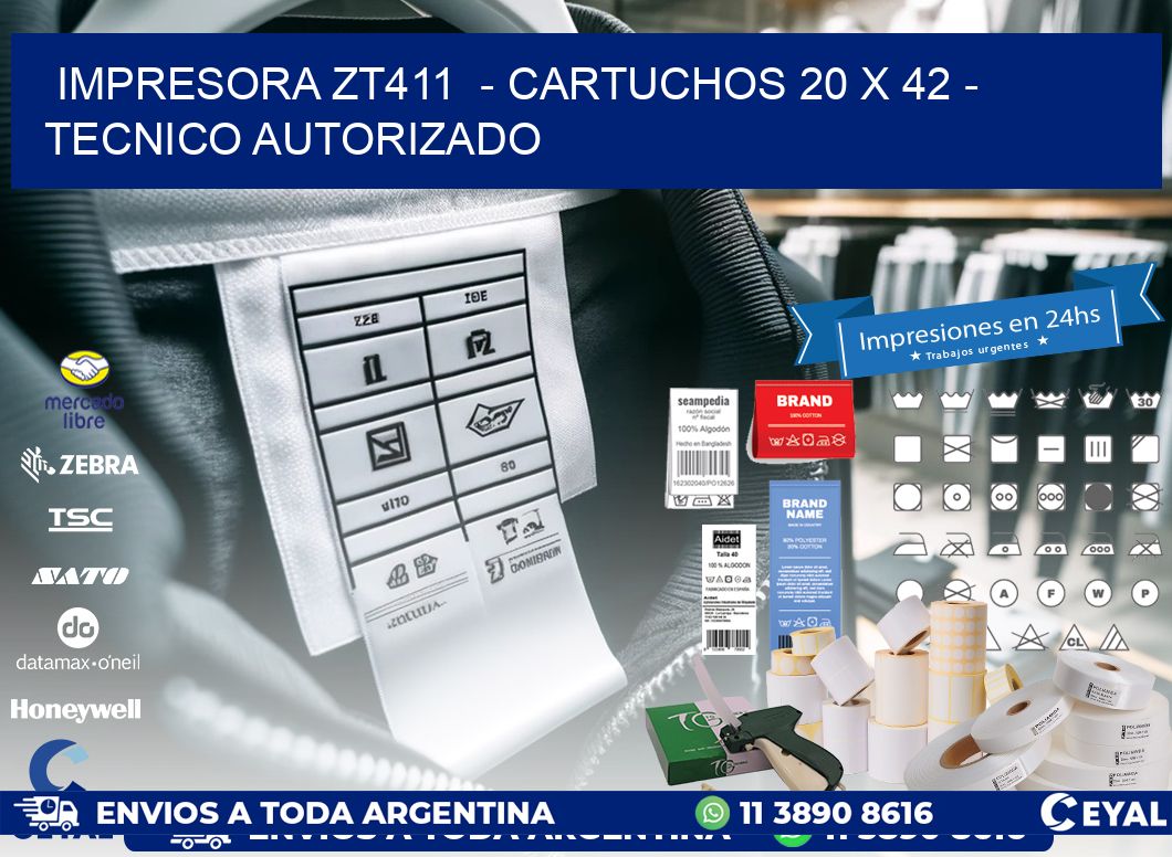 IMPRESORA ZT411 - CARTUCHOS 20 x 42 - TECNICO AUTORIZADO