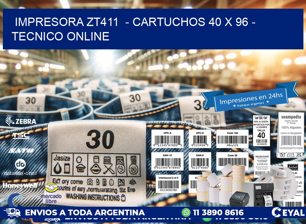 IMPRESORA ZT411 - CARTUCHOS 40 x 96 - TECNICO ONLINE