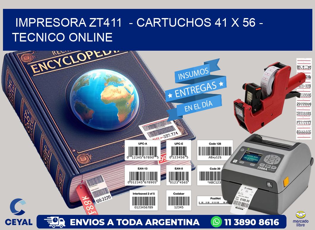 IMPRESORA ZT411 - CARTUCHOS 41 x 56 - TECNICO ONLINE