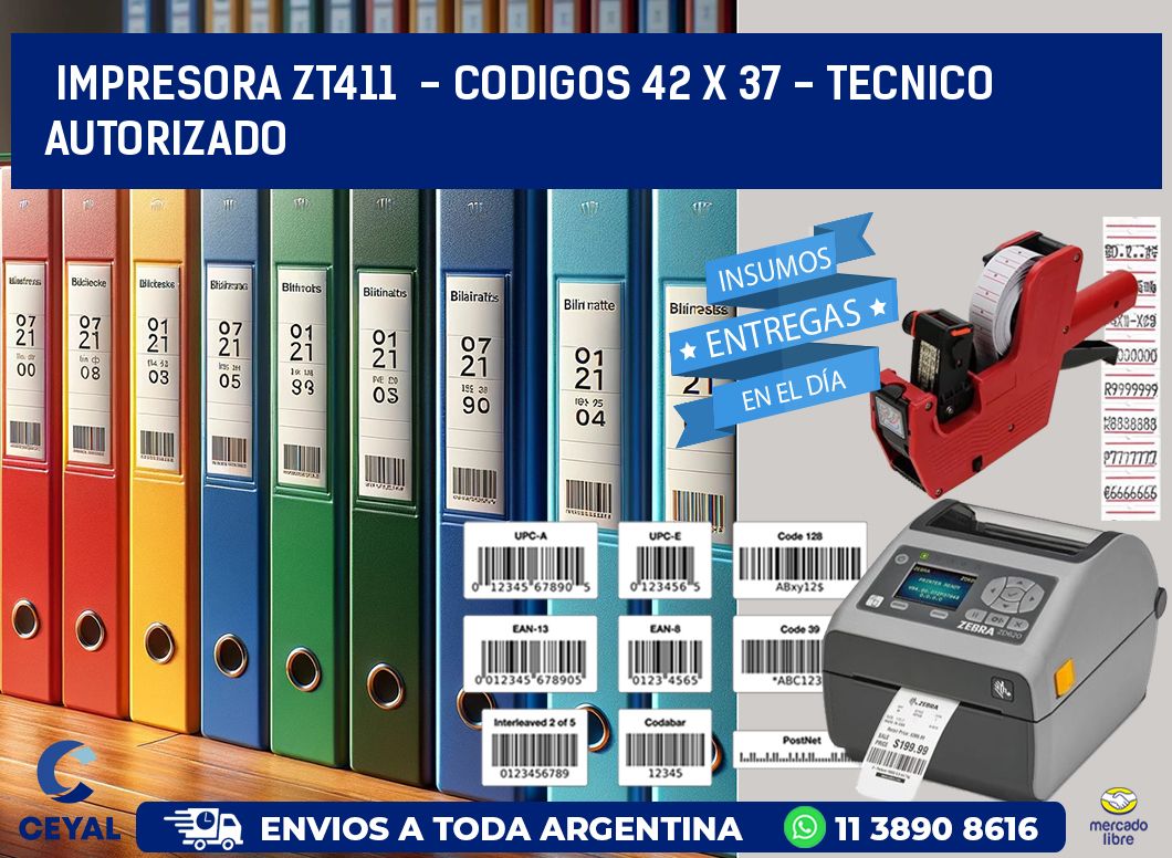 IMPRESORA ZT411 - CODIGOS 42 x 37 - TECNICO AUTORIZADO