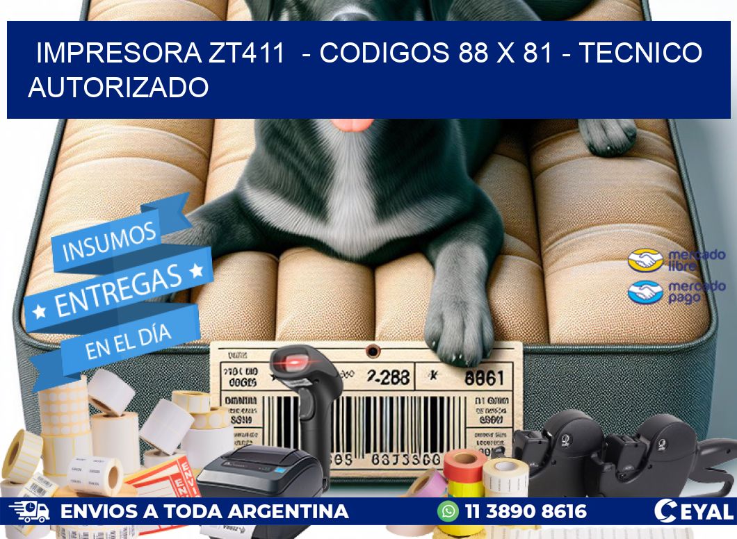 IMPRESORA ZT411 - CODIGOS 88 x 81 - TECNICO AUTORIZADO
