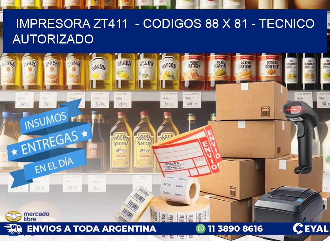 IMPRESORA ZT411 - CODIGOS 88 x 81 - TECNICO AUTORIZADO