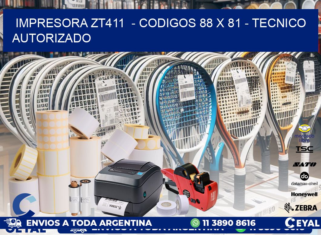 IMPRESORA ZT411 - CODIGOS 88 x 81 - TECNICO AUTORIZADO