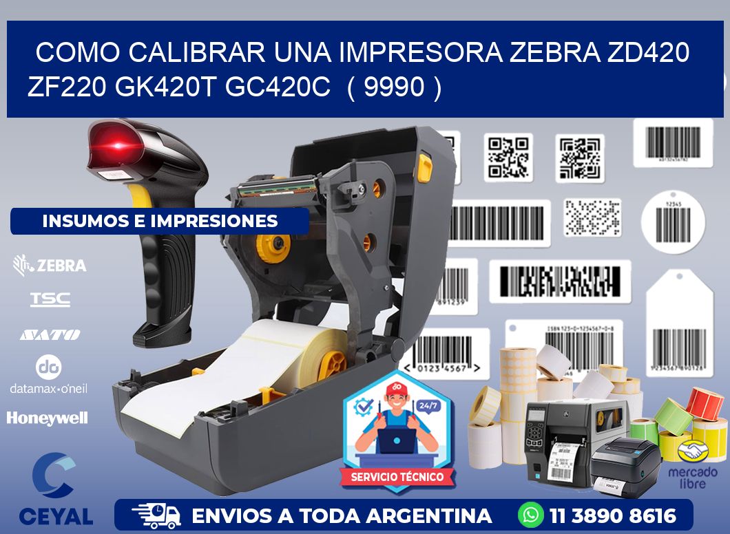 como calibrar una impresora zebra zd420 ZF220 GK420T GC420C ( 9990 )