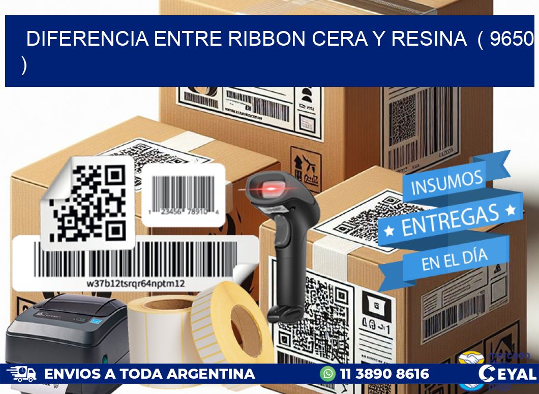 DIFERENCIA ENTRE RIBBON CERA Y RESINA ( 9650 )
