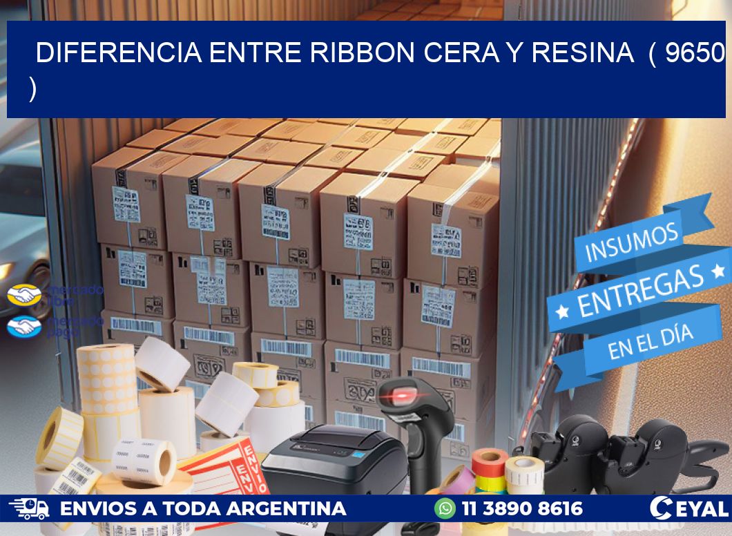 DIFERENCIA ENTRE RIBBON CERA Y RESINA ( 9650 )