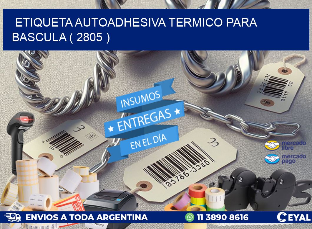 ETIQUETA AUTOADHESIVA TERMICO PARA BASCULA ( 2805 )