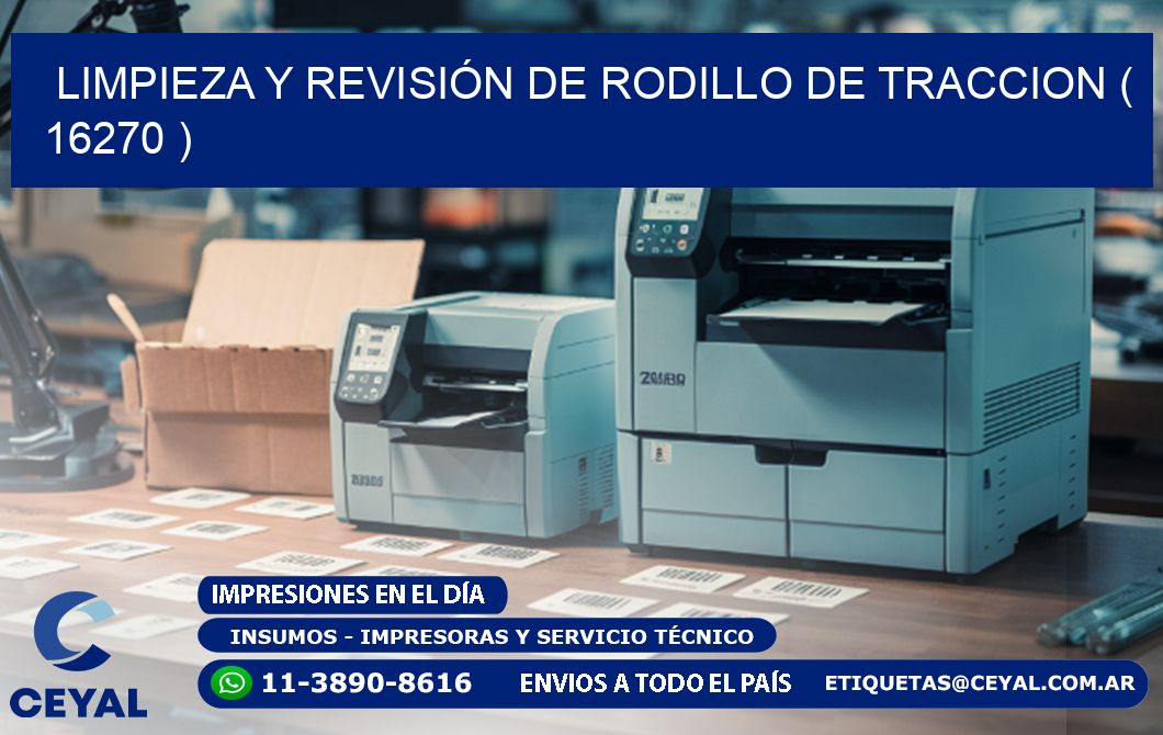 LIMPIEZA Y REVISIÓN DE RODILLO DE TRACCION ( 16270 )
