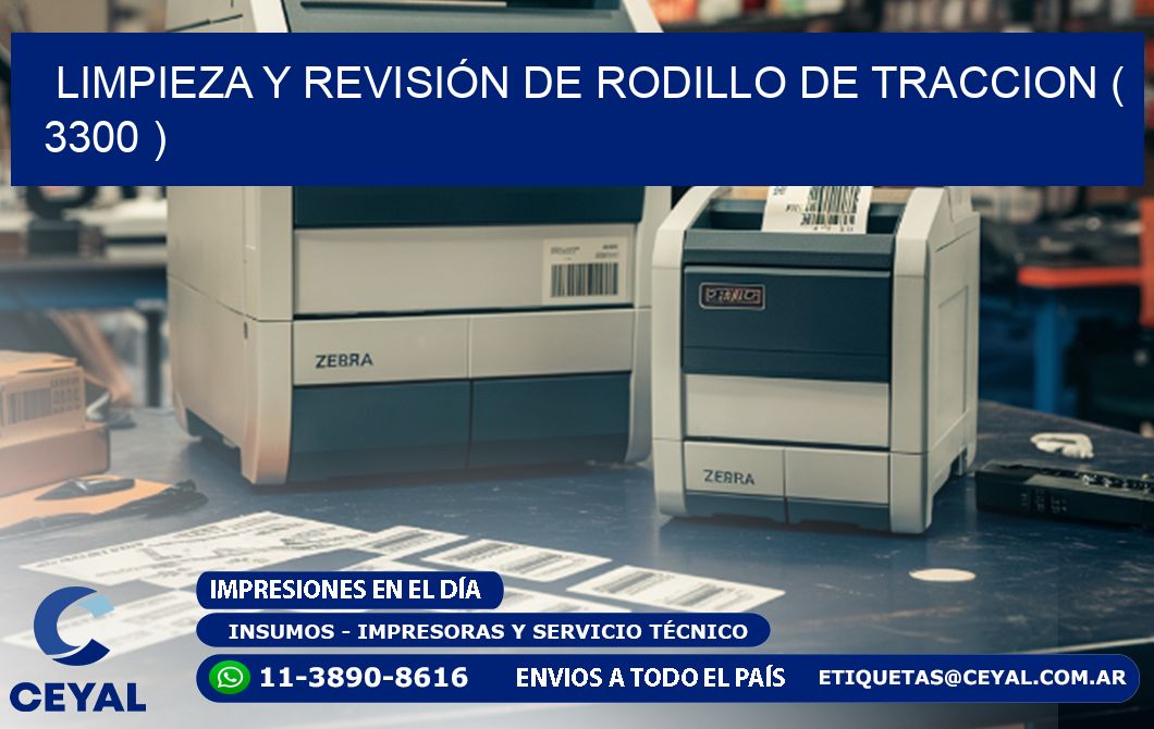 LIMPIEZA Y REVISIÓN DE RODILLO DE TRACCION ( 3300 )