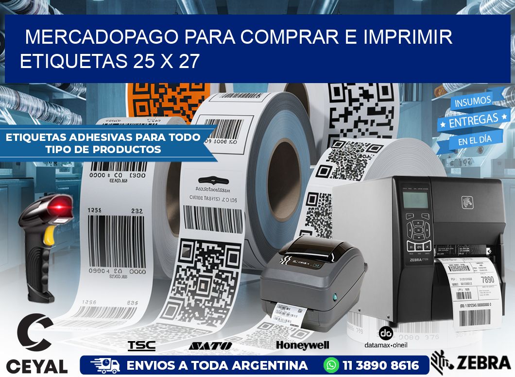 MERCADOPAGO PARA COMPRAR E IMPRIMIR ETIQUETAS 25 x 27