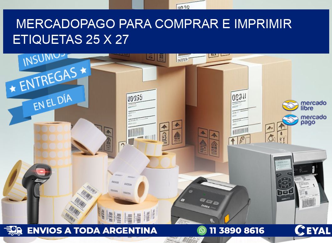 MERCADOPAGO PARA COMPRAR E IMPRIMIR ETIQUETAS 25 x 27
