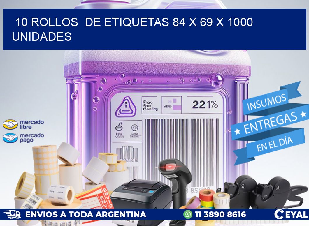 10 ROLLOS DE ETIQUETAS 84 x 69 X 1000 UNIDADES