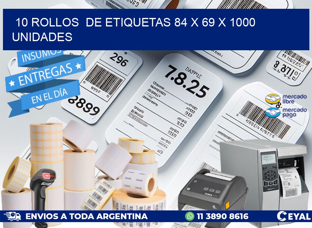 10 ROLLOS DE ETIQUETAS 84 x 69 X 1000 UNIDADES
