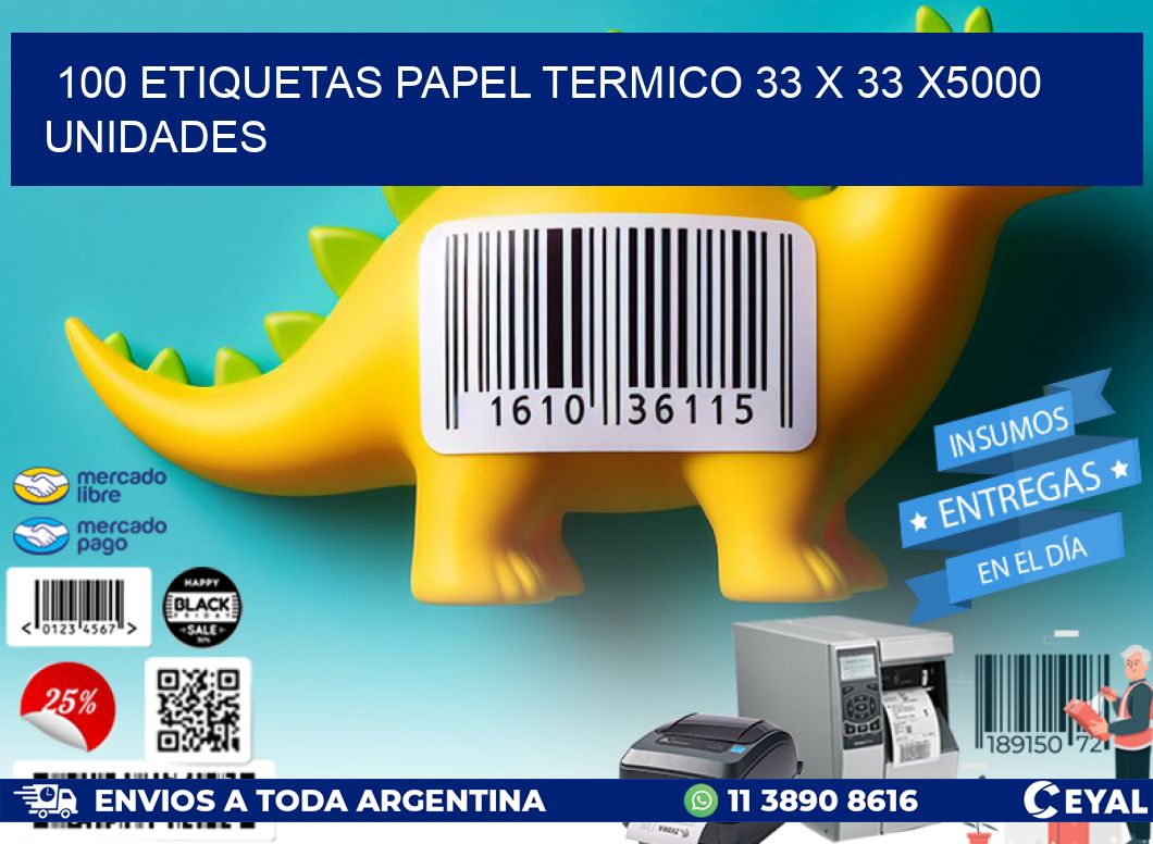 100 ETIQUETAS PAPEL TERMICO 33 x 33 X5000 UNIDADES