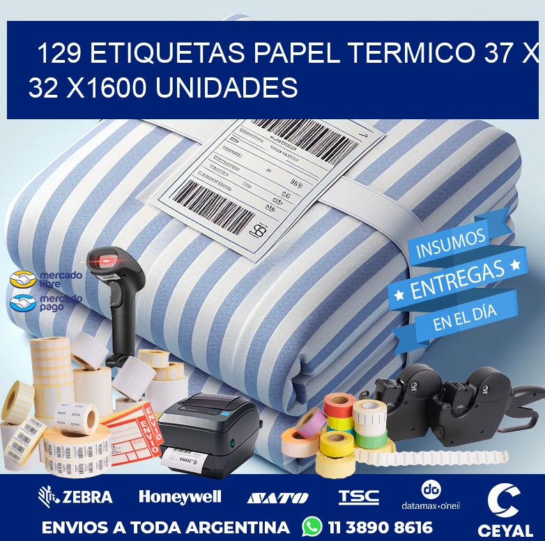 129 ETIQUETAS PAPEL TERMICO 37 x 32 X1600 UNIDADES