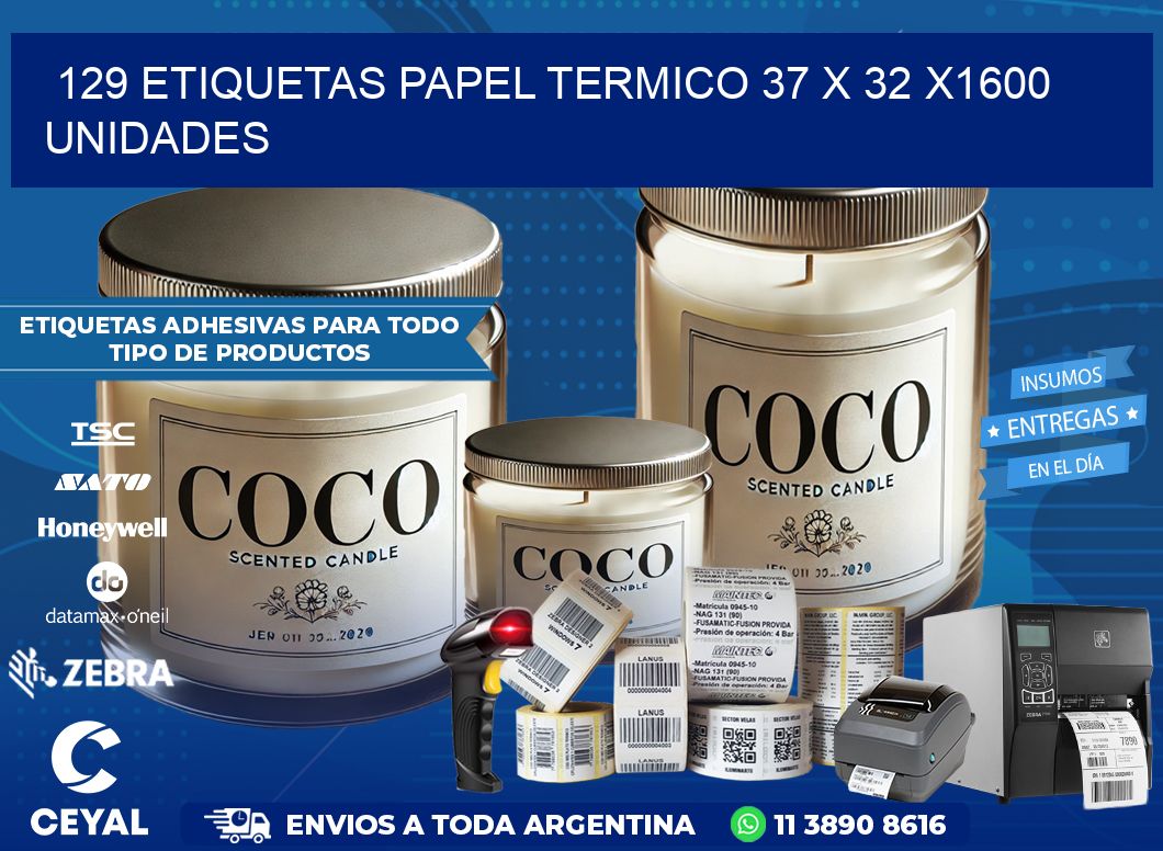 129 ETIQUETAS PAPEL TERMICO 37 x 32 X1600 UNIDADES