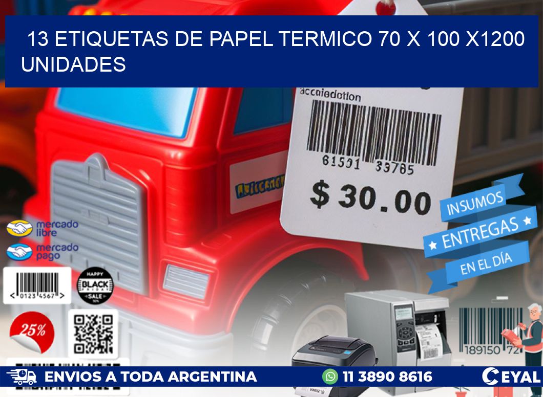 13 ETIQUETAS DE PAPEL TERMICO 70 x 100 X1200 UNIDADES