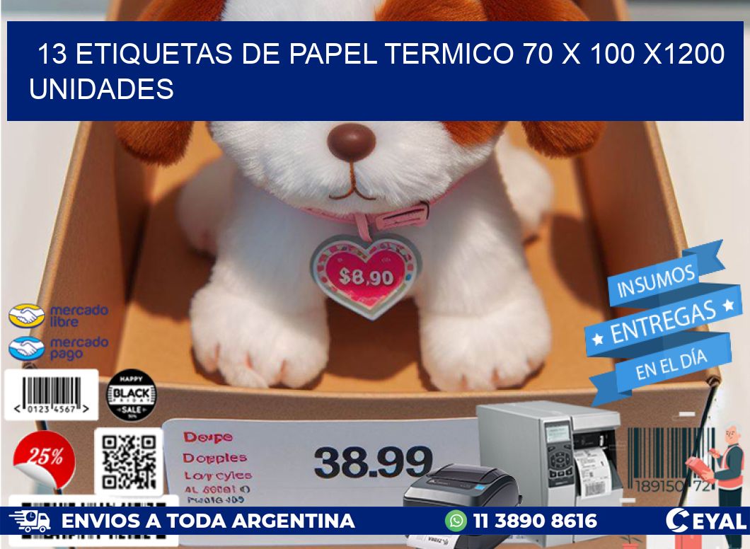 13 ETIQUETAS DE PAPEL TERMICO 70 x 100 X1200 UNIDADES