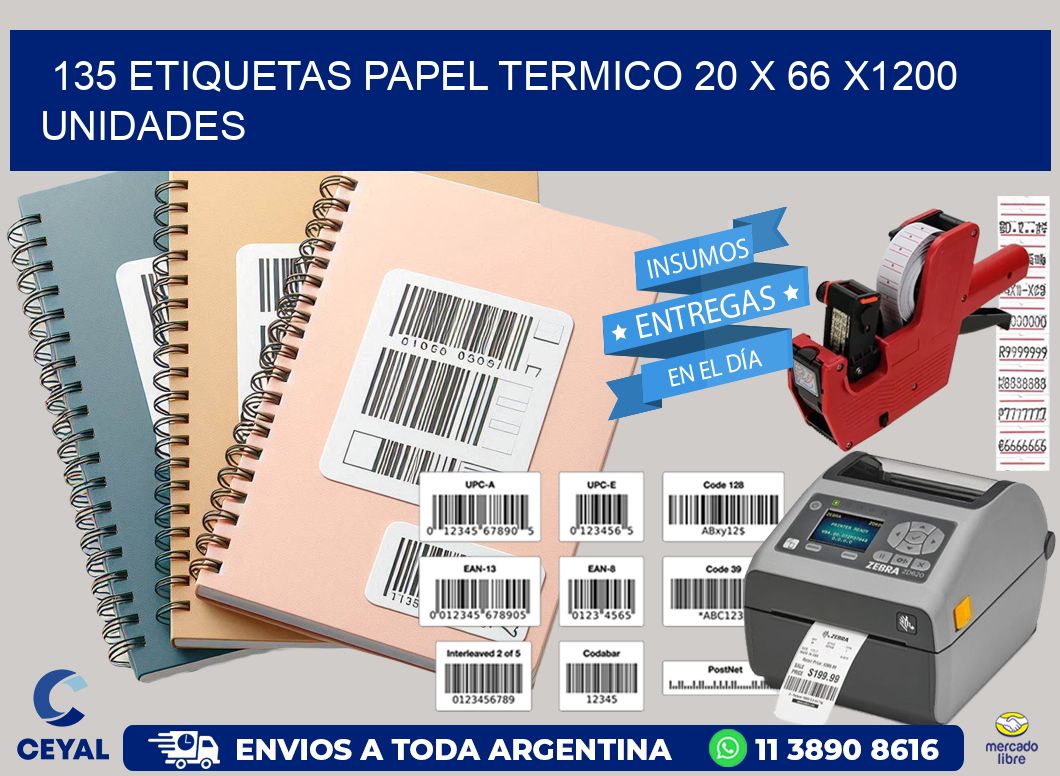135 ETIQUETAS PAPEL TERMICO 20 x 66 X1200 UNIDADES