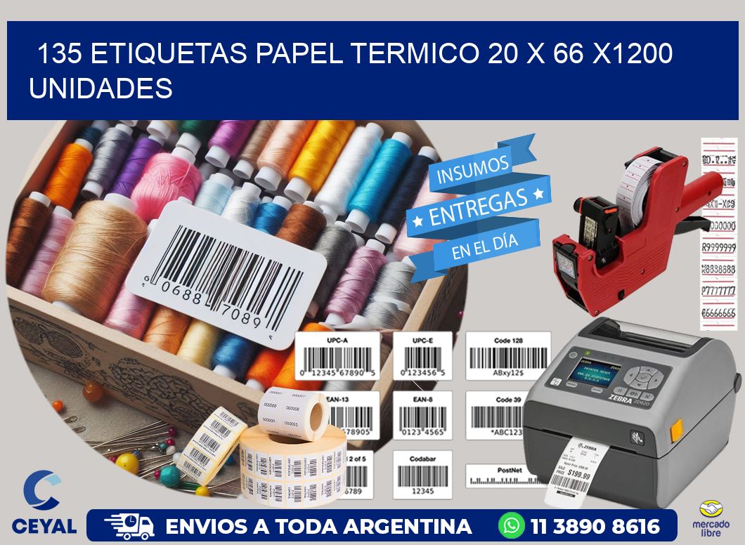 135 ETIQUETAS PAPEL TERMICO 20 x 66 X1200 UNIDADES