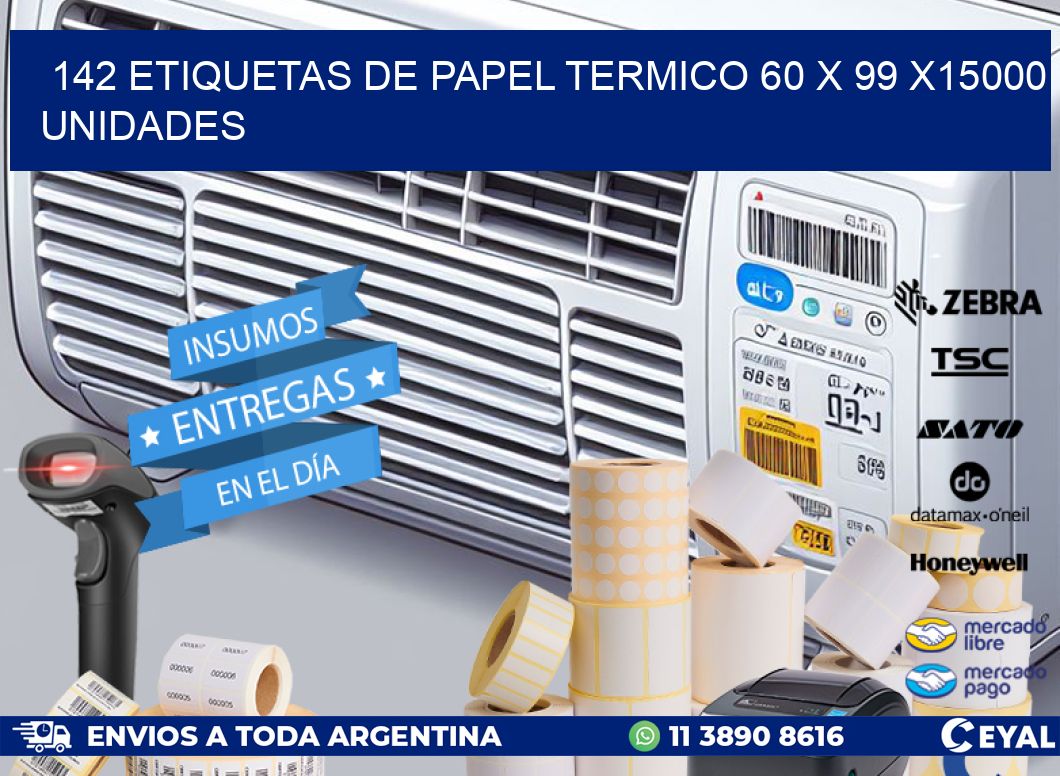 142 ETIQUETAS DE PAPEL TERMICO 60 x 99 X15000 UNIDADES
