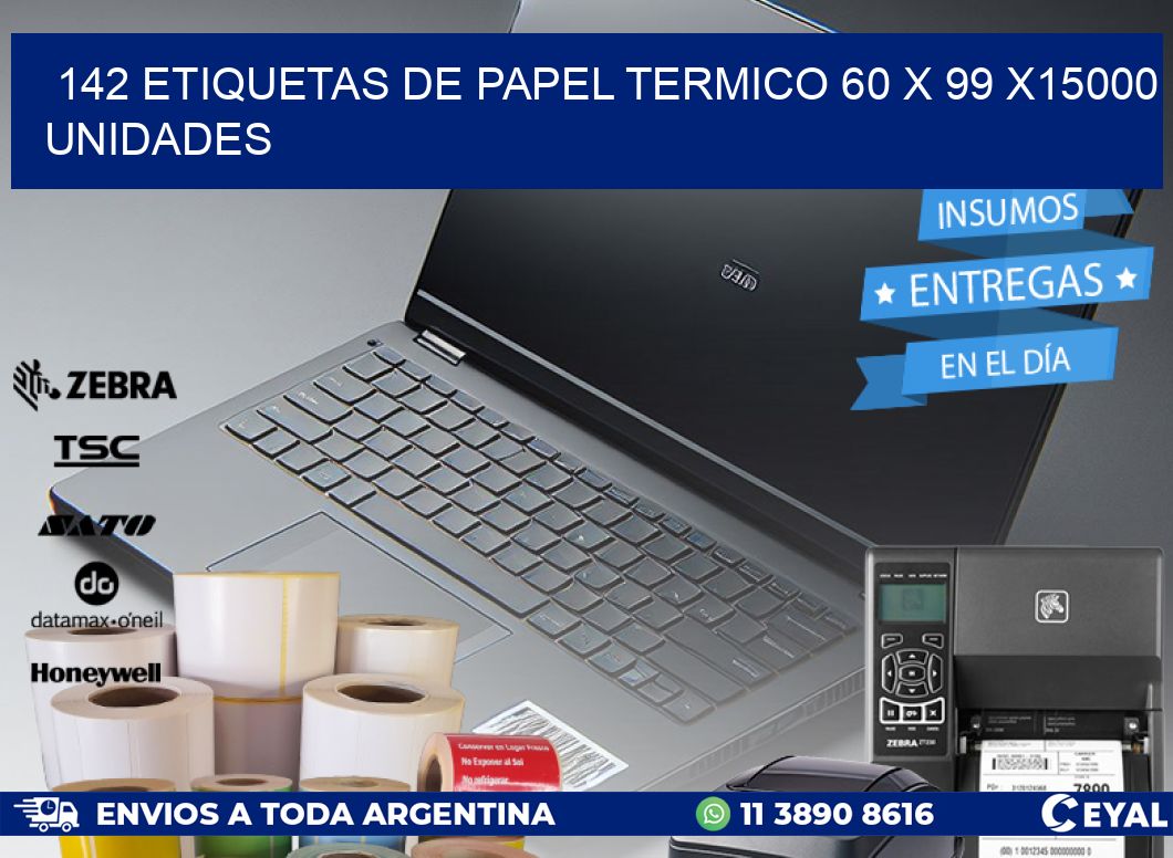 142 ETIQUETAS DE PAPEL TERMICO 60 x 99 X15000 UNIDADES