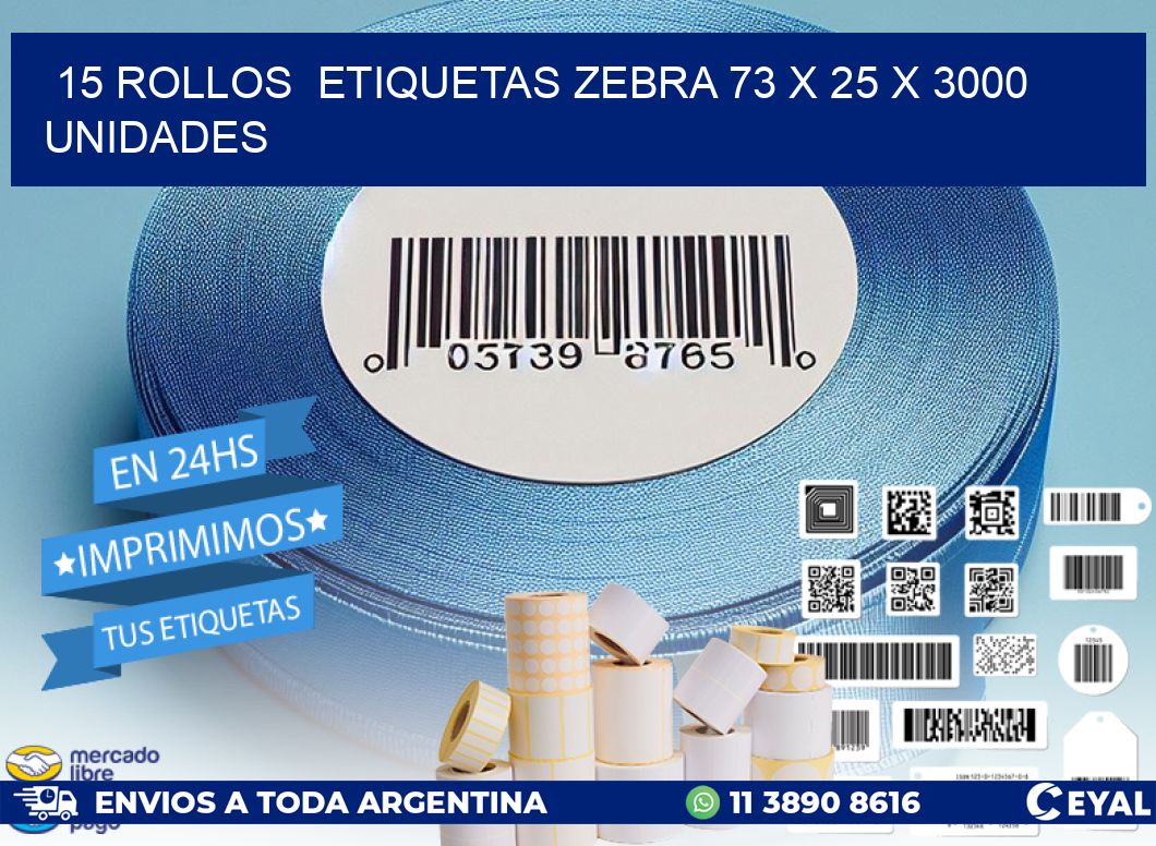 15 ROLLOS ETIQUETAS ZEBRA 73 x 25 X 3000 UNIDADES
