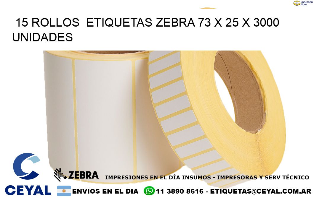 15 ROLLOS ETIQUETAS ZEBRA 73 x 25 X 3000 UNIDADES