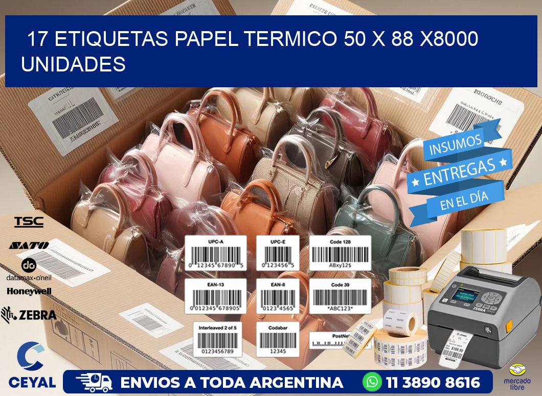 17 ETIQUETAS PAPEL TERMICO 50 x 88 X8000 UNIDADES