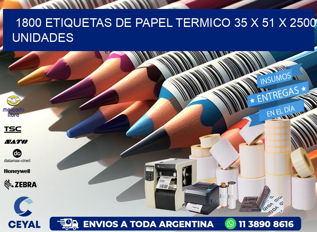 1800 ETIQUETAS DE PAPEL TERMICO 35 x 51 X 2500 UNIDADES