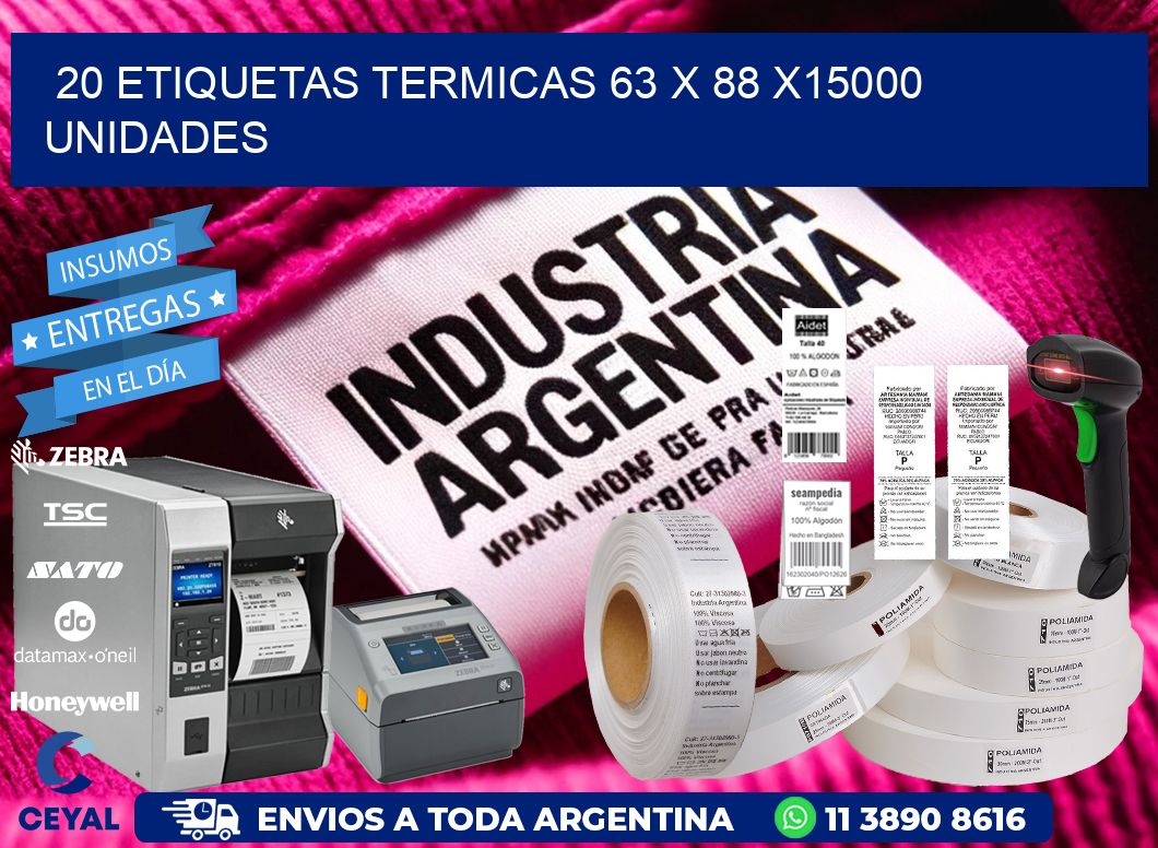 20 ETIQUETAS TERMICAS 63 x 88 X15000 UNIDADES