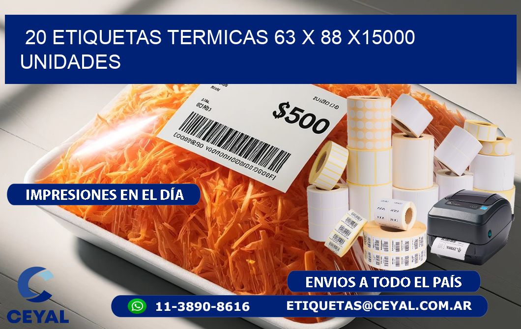 20 ETIQUETAS TERMICAS 63 x 88 X15000 UNIDADES