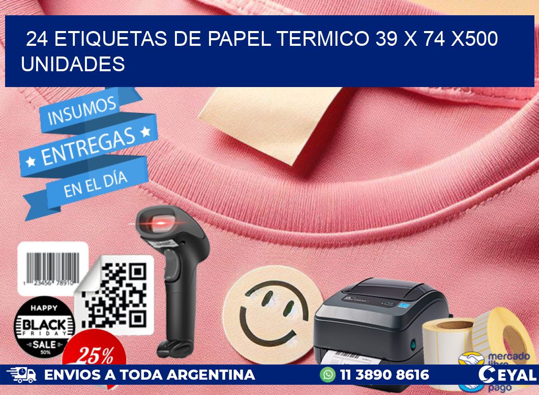 24 ETIQUETAS DE PAPEL TERMICO 39 x 74 x500 UNIDADES