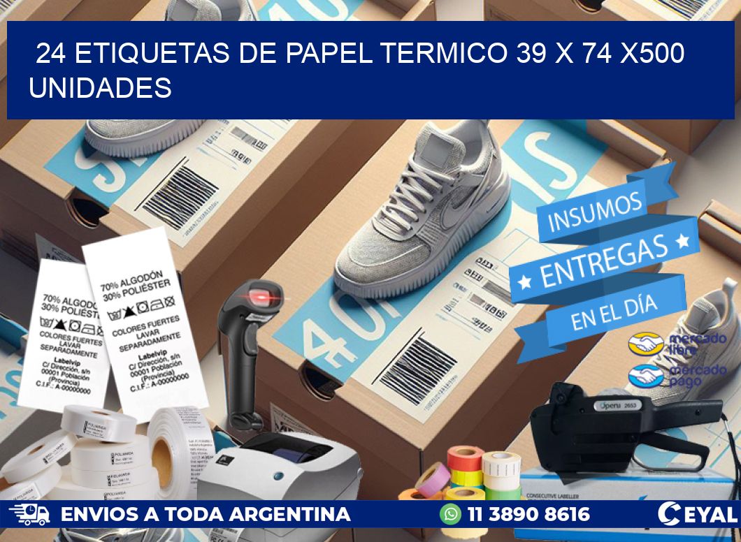 24 ETIQUETAS DE PAPEL TERMICO 39 x 74 x500 UNIDADES