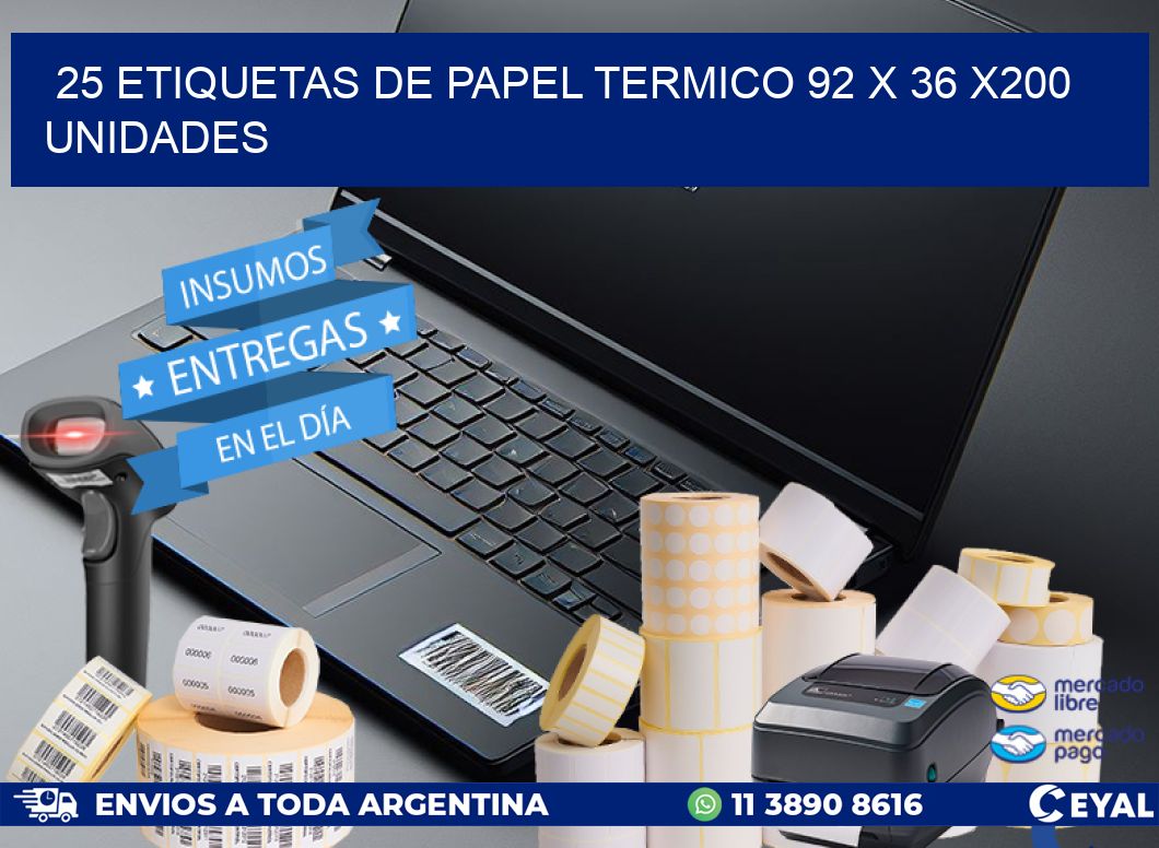 25 ETIQUETAS DE PAPEL TERMICO 92 x 36 x200 UNIDADES