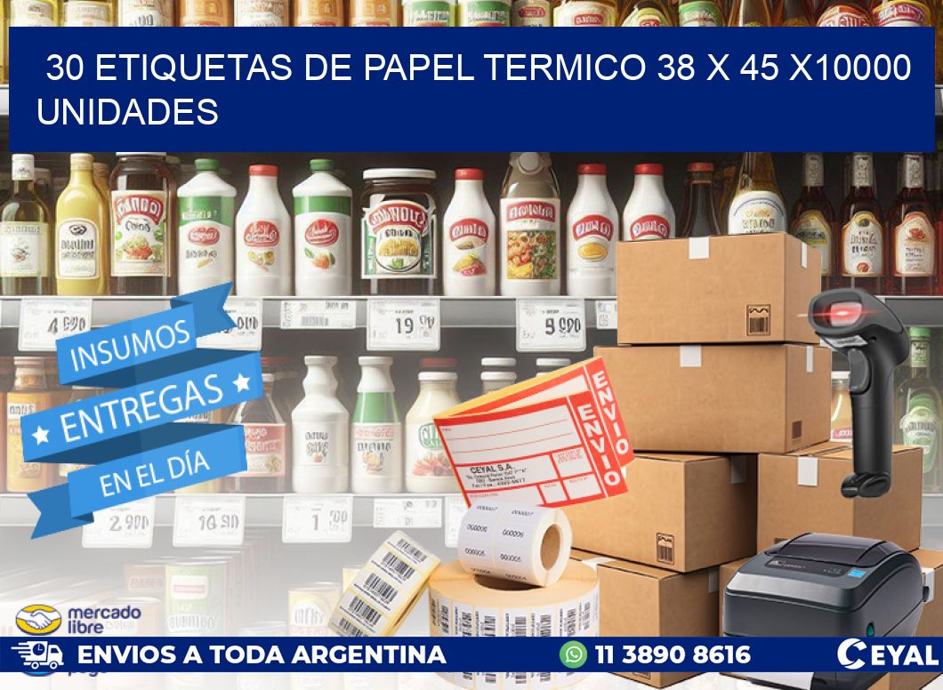 30 ETIQUETAS DE PAPEL TERMICO 38 x 45 X10000 UNIDADES