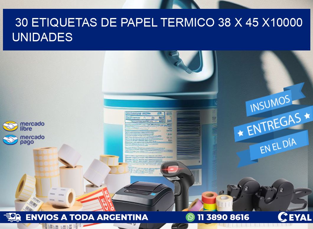 30 ETIQUETAS DE PAPEL TERMICO 38 x 45 X10000 UNIDADES