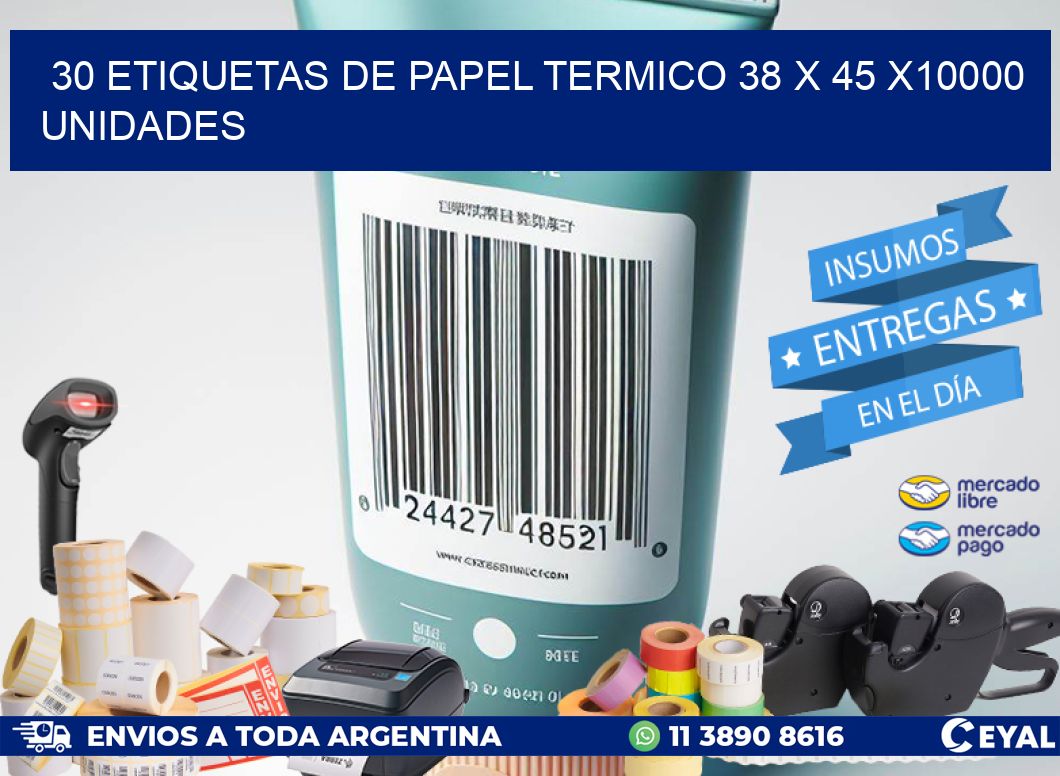 30 ETIQUETAS DE PAPEL TERMICO 38 x 45 X10000 UNIDADES