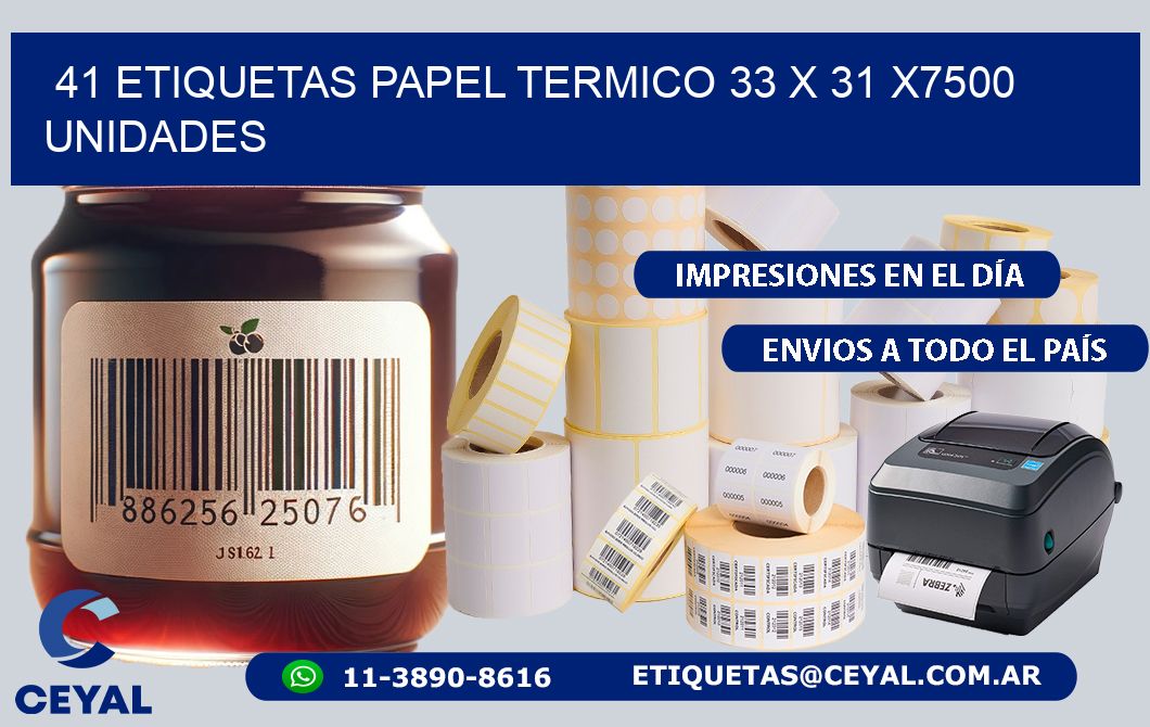 41 ETIQUETAS PAPEL TERMICO 33 x 31 X7500 UNIDADES