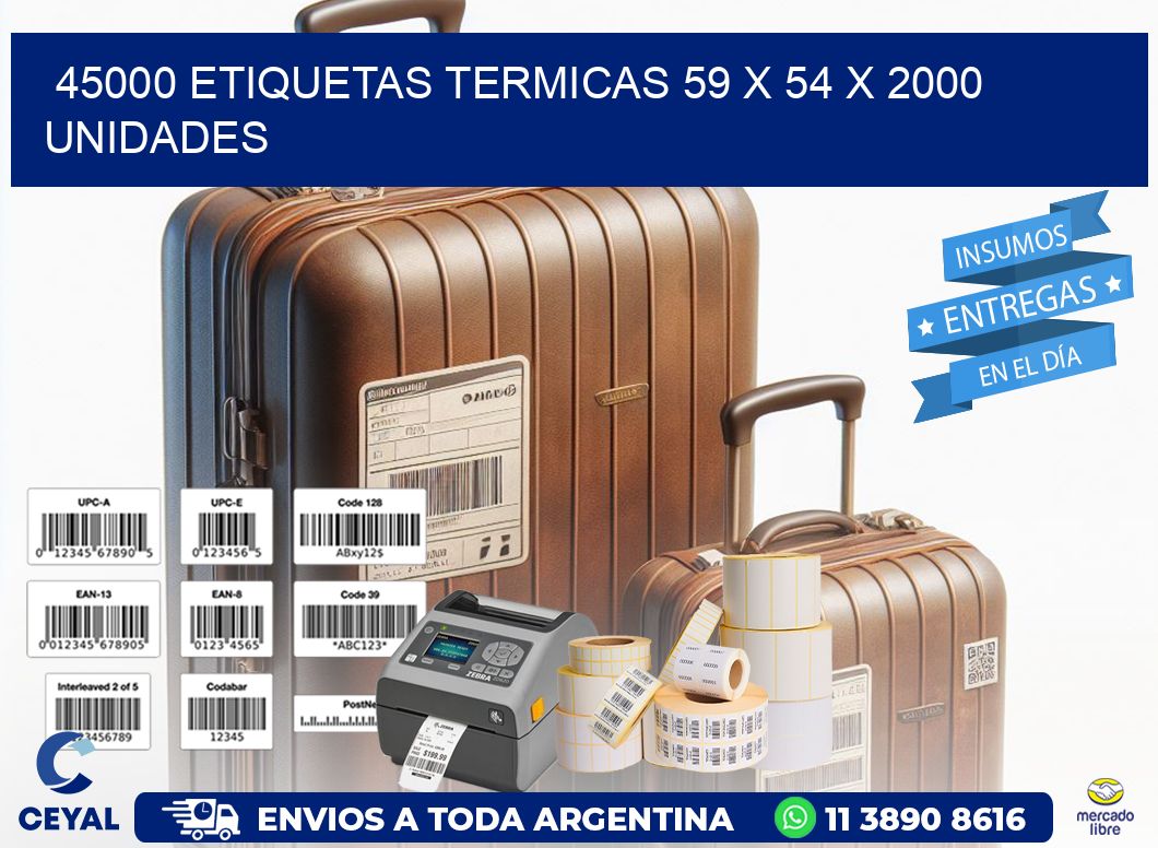45000 ETIQUETAS TERMICAS 59 x 54 X 2000 UNIDADES