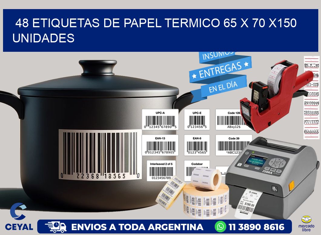 48 ETIQUETAS DE PAPEL TERMICO 65 x 70 x150 UNIDADES