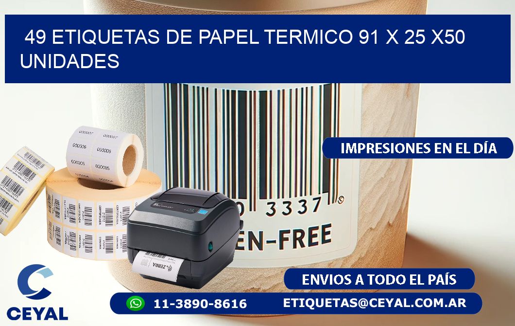 49 ETIQUETAS DE PAPEL TERMICO 91 x 25 x50 UNIDADES
