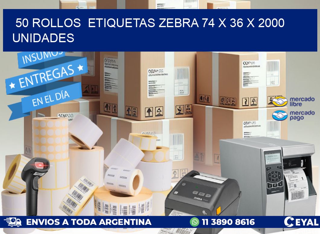 50 ROLLOS ETIQUETAS ZEBRA 74 x 36 X 2000 UNIDADES